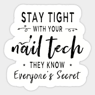 Stay Tight With Your Nail Tech They Know Everyones Secret Sticker